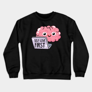 Cute Brain - Self Love First Crewneck Sweatshirt